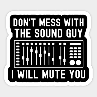 Don't Mess With The Sound Guy Sticker